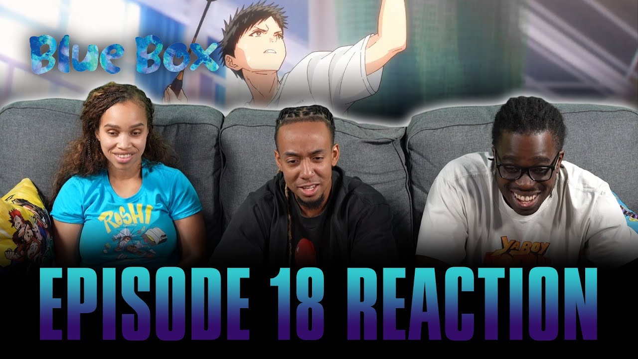 I Know | Blue Box Ep 18 Full Reaction -