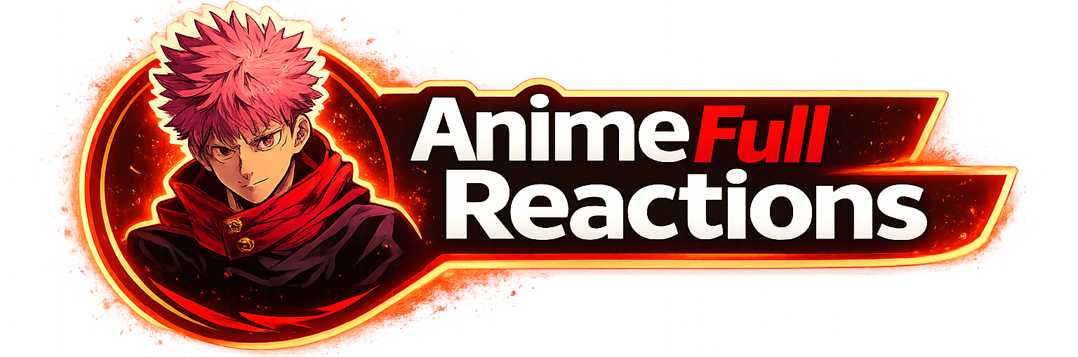 Anime Full Reactions